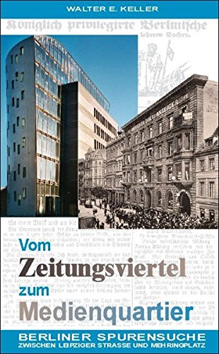 9783934145184: Vom Zeitungsviertel zum Medienquartier: Berliner Spurensuche zwischen Leipziger Strae und Mehringplatz (Livre en allemand)