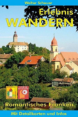 Erlebnis Wandern: Romantisches Franken - Scheuer, Walter