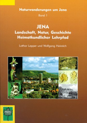 Beispielbild fr Jena - Landschaft, Natur, Geschichte, heimatkundlicher Lehrpfad. zum Verkauf von Antiquariat BcherParadies