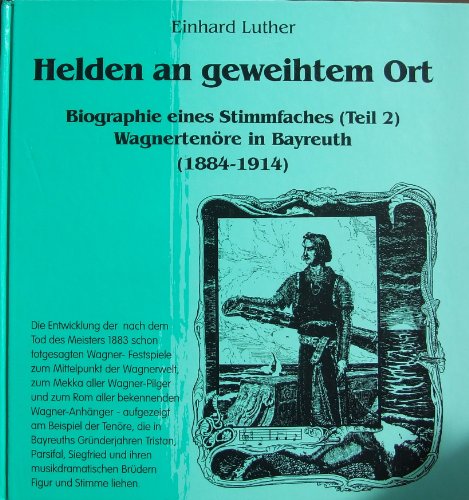 9783934148024: Helden an geweihtem Ort: Biographie eines Stimmfaches (Teil 2). Wagnertenre in Bayreuth (1884-1914)