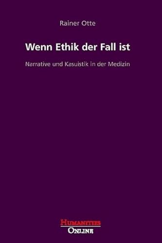 9783934157248: Wenn Ethik der Fall ist: Narrative und Kasuistik in der Medizin