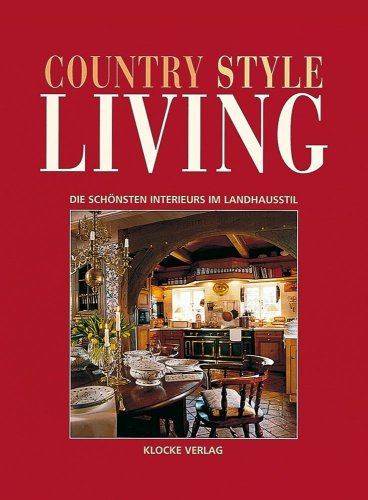 Beispielbild fr Country Style Living (1) Die schnsten Interieurs im Landhausstil zum Verkauf von Versandantiquariat Karsten Buchholz