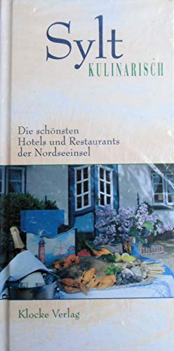 Beispielbild fr Sylt kulinarisch: Die schnsten Hotels und Restaurants der Nordsee zum Verkauf von Gerald Wollermann