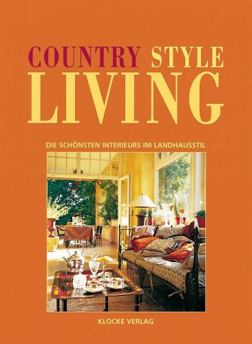 Beispielbild fr Country Style Living 2: Die schnsten Interieurs im Landhausstil zum Verkauf von medimops