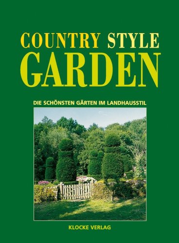 Beispielbild fr Country Style Garden - Die schnsten Grten im Landhausstil zum Verkauf von medimops