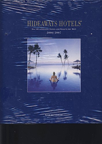 Beispielbild fr Hideaways Hotels. Die 100 schnsten Hotels und Resorts der Welt: Hideaways Hotels 2006/2007 zum Verkauf von AHA-BUCH GmbH
