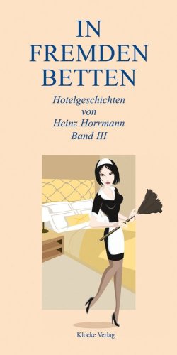 Stock image for In Fremden Betten 3, Hotelgeschichten von Heinz Horrmann for sale by medimops