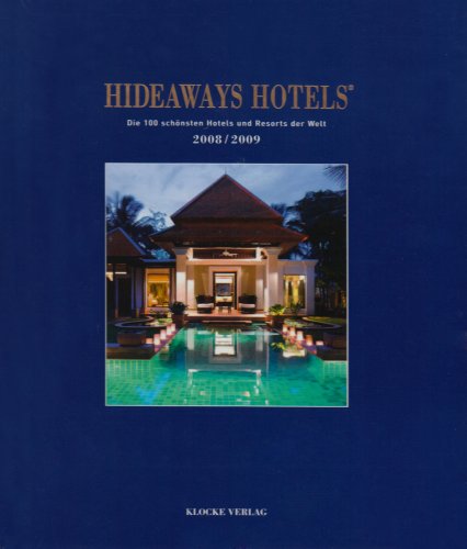 Stock image for Hideaways Hotels. Die 100 schnsten Hotels und Resorts der Welt: Hideaways Hotels 2008/2009: Die 100 schnsten Hotels und Resorts der Welt. The World's most beautiful Hotels and Destinations: 4 for sale by medimops