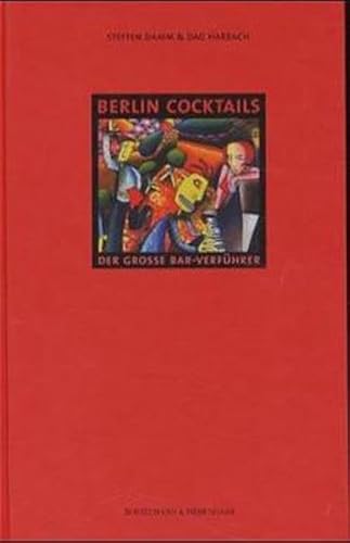 Beispielbild fr Berlin Cocktails. Der grosse Bar-Verfhrer. Mit 245 Cocktailrezepten. zum Verkauf von Antiquariat Bcherkeller