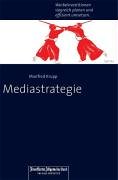 Stock image for Mediastrategie. Werbeinvestitionen professionell planen und siegreich umsetzen for sale by medimops