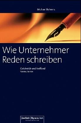 9783934191747: Wie Unternehmer Reden schreiben: Geistreich und treffend formulieren