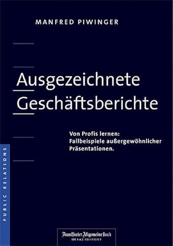 Stock image for Ausgezeichnete Geschftsberichte, Von Profis lernen: Fallbeispiele auergewhnlicher Prsentationen, for sale by Klaus Kuhn Antiquariat Leseflgel