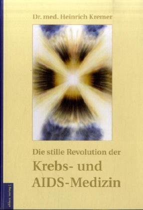 Die stille Revolution der Krebs- und Aidsmedizin [Gebundene Ausgabe] Ratgeber Gesundheit HIV AIDS Krebs Krankheit Cancer Karzinom Zelle biolog. Zellbiologie Biotech Biologie Medizin Leben Psychologie Christiane Maiß (Illustrator), Heinrich Kremer (Autor) - Christiane Maiß (Illustrator), Heinrich Kremer (Autor)