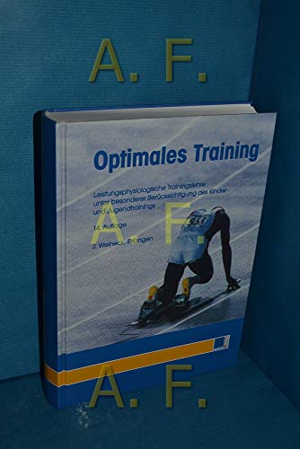 9783934211759: Optimales Training : leistungsphysiologische Trainingslehre unter besonderer Berücksichtigung des Kinder- und Jugendtrainings.