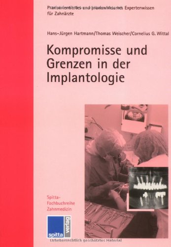 Imagen de archivo de Kompromisse und Grenzen in der Implantologie von Hans-Jrgen Hartmann (Autor), Thomas Weischer (Autor), Cornelius G. Wittal ( a la venta por BUCHSERVICE / ANTIQUARIAT Lars Lutzer