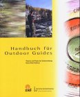 Beispielbild fr Handbuch fr Outdoor-Guides. Theorie und Praxis der Outdoorleitung. zum Verkauf von Altstadt Antiquariat Rapperswil