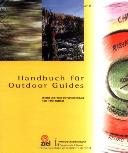 Beispielbild fr Handbuch fr Outdoor Guides. Theorie und Praxis der Outdoorleitung zum Verkauf von medimops