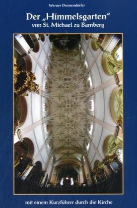 Beispielbild fr Der 'Himmelsgarten' in St, Michael zu Bamberg Dressendrfer, Werner zum Verkauf von BUCHSERVICE / ANTIQUARIAT Lars Lutzer