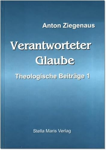 Verantworteter Glaube Theologische Beiträge Band 1