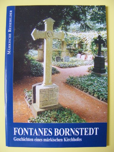 Fontanes Bornstedt: Geschichten eines märkischen Kirchhofes - Karl H Otto