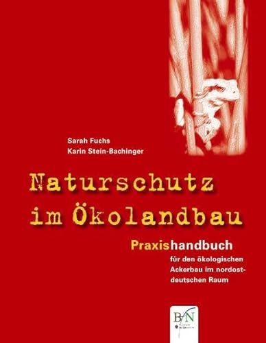 Beispielbild fr Naturschutz im kolandbau: Praxishanbuch fr den kologischen Ackerbau im nordostdeutschen Raum zum Verkauf von medimops