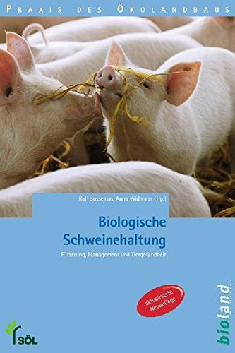 Beispielbild fr Biologische Schweinehaltung: Ftterung, Management und Tiergesundheit zum Verkauf von medimops