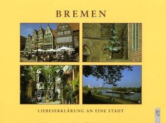 Bremen - Liebeserklärung an eine Stadt; Text: Annette Zwilling - Fotos: Klaus Stute - Zwilling,Annette; Stute,Klaus