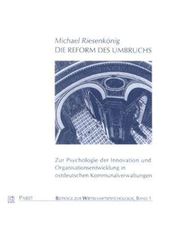 9783934252752: Die Reform des Umbruchs: Zur Psychologie der Innovation und Organisationsentwicklung in ostdeutschen Kommunalverwaltungen