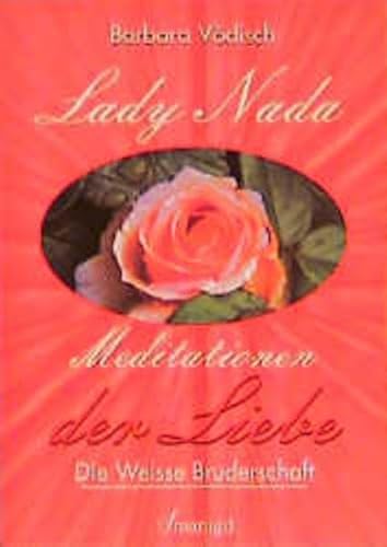 Beispielbild fr Lady Nada, Meditationen der Liebe - Die Weisse Bruderschaft zum Verkauf von medimops