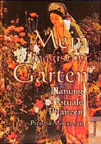 9783934254152: Mein magischer Garten: Planung, Rituale, Pflanzen. Das Buch zeigt, wie man einen unscheinbaren Acker in einen magischen Garten verwandeln kann. Mit Tips zur Pflege und 16 phantasievollen Gartenplnen