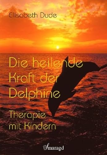 Stock image for Die heilende Kraft der Delphine for sale by medimops