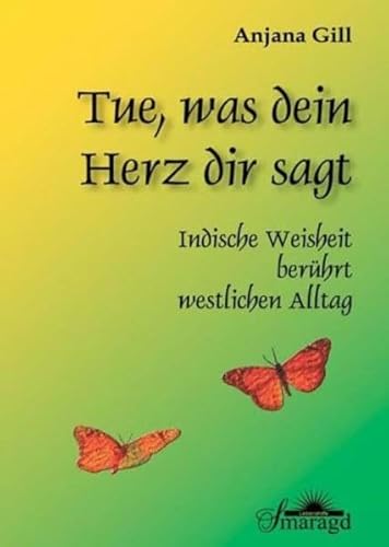 Beispielbild fr Tue, was dein Herz dir sagt: Indische Weisheit berhrt westlichen Alltag zum Verkauf von medimops