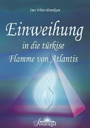 Beispielbild fr Einweihung in die trkise Flamme von Atlantis zum Verkauf von medimops