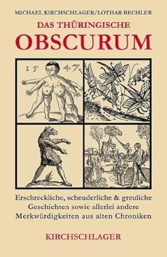 Stock image for Das thringische Obscurum: Erschreckliche, scheuderliche und greuliche Geschichten sowie allerei andere Merkwrdigkeiten aus alten Chroniken for sale by Versandhandel K. Gromer