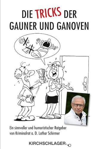 Stock image for Die Tricks der Gauner und Ganoven: Ein sinnvoller und humoristischer Ratgeber von Kriminalrat a. D. Lothar Schirmer for sale by medimops