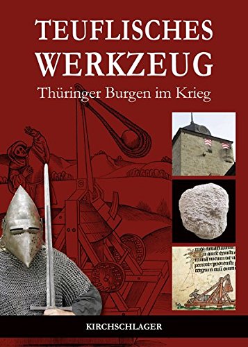9783934277762: Teuflisches Werkzeug: Thringer Burgen im Krieg