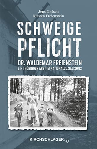 Stock image for Schweigepflicht: Dr. Waldemar Freienstein - Ein Thringer Arzt im Nationalsozialismus for sale by medimops