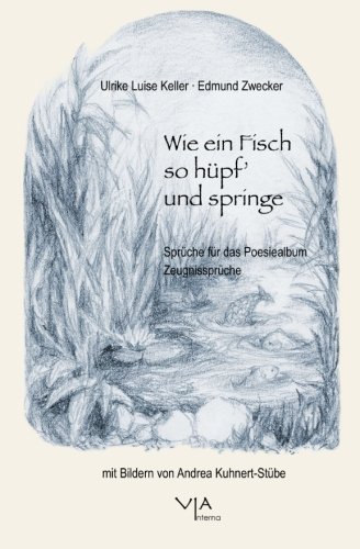 Beispielbild fr Wie ein Fisch so hpf' und springe: Sprche fr das Poesiealbum. Zeugnissprche (German Edition) zum Verkauf von GF Books, Inc.
