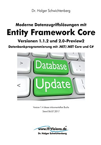Stock image for Moderne Datenzugriffslsungen mit Entity Framework Core 1.1.2 und 2.0: Datenbankprogrammierung mit .NET/.NET Core und C# (German Edition) for sale by Lucky's Textbooks