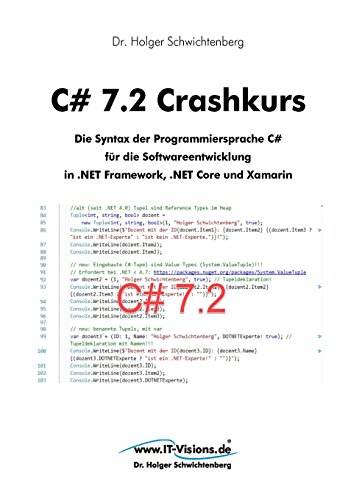 Stock image for C# 7.2 Crashkurs: Die Syntax der Programmiersprache C# fr die Softwareentwicklung in .NET Framework, .NET Core und Xamarin (C# Crashkurs) (German Edition) for sale by Lucky's Textbooks