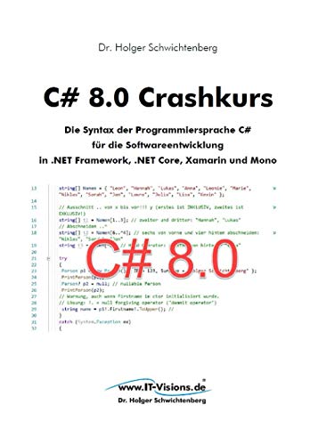 Beispielbild fr C# 8.0 Crashkurs: Die Syntax der Programmiersprache C# fr die Softwareentwicklung in .NET Framework, .NET Core und Xamarin (C# Crashkurs, Band 3) zum Verkauf von medimops