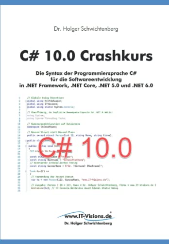 Stock image for C# 10.0 Crashkurs: Die Syntax der Programmiersprache C# fr die Softwareentwicklung in .NET 6 for sale by medimops