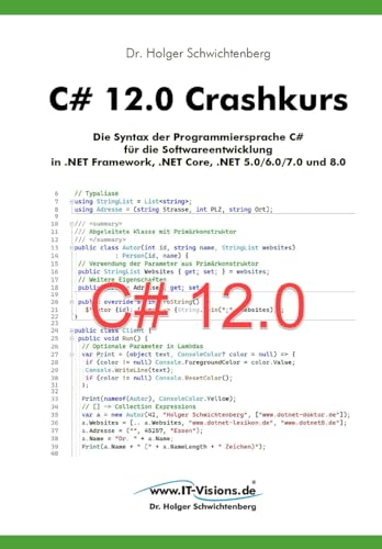 Beispielbild fr C# 12.0 Crashkurs: Die Syntax der Programmiersprache C# fr die Softwareentwicklung in .NET Framework, .NET Core, .NET 5.0/6.0/7.0 und 8.0 (.NET . von Dr. Holger Schwichtenberg, Band 1) zum Verkauf von medimops
