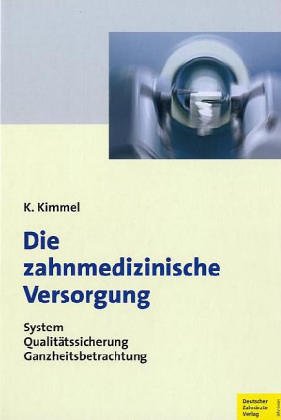 Beispielbild fr Die zahnmedizinische Versorgung: System - Qualittssicherung - Ganzheitsbetrachtung zum Verkauf von Versandantiquariat Ursula Ingenhoff