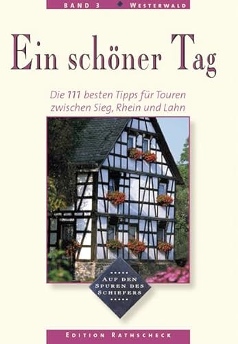 Stock image for Ein schner Tag, Bd.3, Westerwald, Die 111 besten Tipps fr Touren zwischen Sieg, Rhein und Lahn for sale by medimops