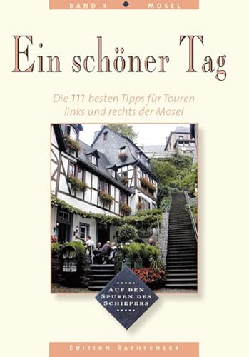 Stock image for Ein schner Tag, Bd.4, Mosel, Die 111 besten Tipps fr Touren links und rechts der Mosel for sale by medimops