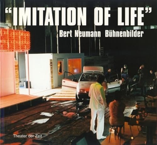 Stock image for Imitation of Life'. Bert Neumann, BÃ¼hnenbilder. for sale by Hippo Books