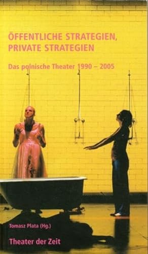 Stock image for ffentliche Strategien, private Strategien. Das polnische Theater 1990 - 2005 for sale by medimops