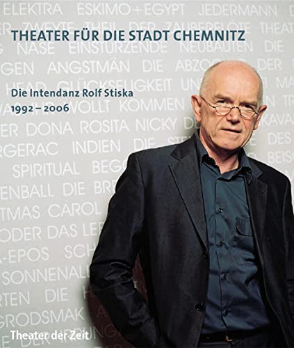 9783934344716: Theater fr die Stadt Chemnitz: Die Intendanz Rolf Stiska 1992-2006