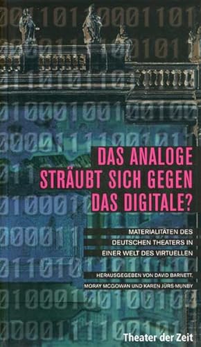 Beispielbild fr Das Analoge strubt sich gegen das Digitale? Materialitten des deutschen Theaters in einer Welt des Virtuellen zum Verkauf von Buchpark